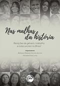 Ler Nas malhas da história: Relações de gênero, trabalho e lutas sociais no brasil, do autor Bárbara Rebeka Gomes de Lira; Michele Pires Lima