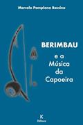 Ler BERIMBAU e a Música da Capoeira, do autor Marcelo Pamplona Baccino