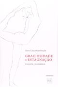 Ler Graciosidade E Estagnacao - Ensaios Escolhidos, do autor Hans Ulrich Gumbrecht Ler Graciosidade E Estagnacao - Ensaios Escolhidos, do autor Hans Ulrich Gumbrecht
