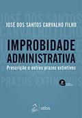 Ler Improbidade Administrativa - Prescrição e outros prazos extintivos - 3ª Edição 2019, do autor José dos Santos Carvalho Filho Ler Improbidade Administrativa - Prescrição e outros prazos extintivos - 3ª Edição 2019, do autor José dos Santos Carvalho Filho