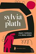 Ler Mary Ventura e o Nono Reino: -: -, do autor Sylvia Plath