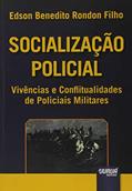 Ler Socialização Policial - Vivências e Conflitualidades de Policiais Militares, do autor Edson Benedito Rondon Filho Ler Socialização Policial - Vivências e Conflitualidades de Policiais Militares, do autor Edson Benedito Rondon Filho