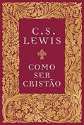 Ler Como ser cristão, do autor C.S. Lewis