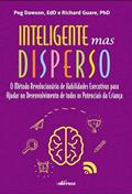 Ler Inteligente mas disperso: O método revolucionário de habilidades executivas para ajudar no desenvolvimento de todos os potenciais da criança, do autor Peg Dawson; Richard Guare
