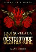 Ler Rafaelle e Mália, Uma novela da máfia Destruttore, do autor Ivani Godoy