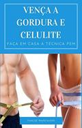 Ler VENÇA A GORDURA E CELULITE: Faça em casa a técnica PEM, do autor Thaise Marchiori
