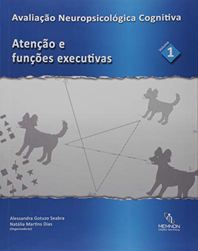 Ler Avaliação Neuropsicológica Cognitiva. Atenção e Funções Executivas - Volume 1, do autor Alessandra Gotuzo Seabra Ler Avaliação Neuropsicológica Cognitiva. Atenção e Funções Executivas - Volume 1, do autor Alessandra Gotuzo Seabra