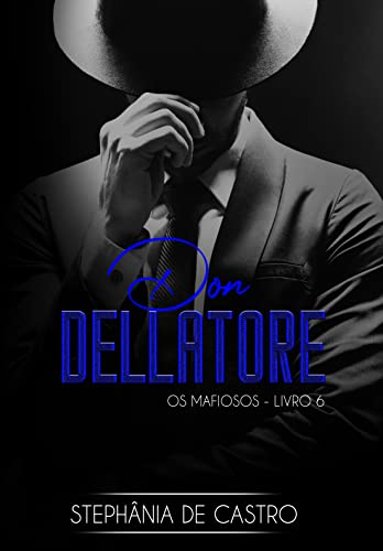 Ler Don Dellatore: Os Mafiosos - Livro 6, do autor Stephânia de Castro
