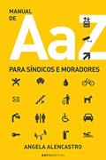 Ler Manual de A a Z Para Síndicos e Moradores, do autor Angela Alencastro