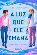 Ler A Luz que ele Emana (Série Bem-Querer Livro 1), do autor A.M. Johnson Ler A Luz que ele Emana (Série Bem-Querer Livro 1), do autor A.M. Johnson