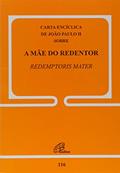 Ler A mãe do Redentor - 116: Redemptoris Mater, do autor João Paulo II