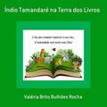 Ler Indio Tamandare na Terra dos Livros, do autor Valéria Brito Bulhões Rocha Ler Indio Tamandare na Terra dos Livros, do autor Valéria Brito Bulhões Rocha
