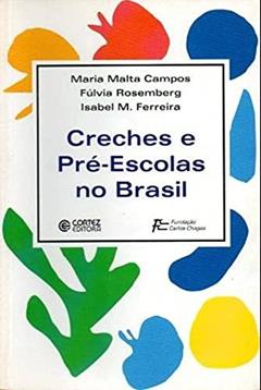 Creches e pré: Escolas no Brasil, do autor Fúlvia Rosemberg; Isabel M. Ferreira; Maria Malta Campos