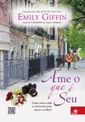 Ler Ame o que é seu, do autor Emily Giffin