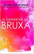 Ler O Despertar Da Bruxa, do autor Alcidia Ana Molinari