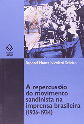 A repercussão do movimento sandinista na imprensa brasileira (1926-1934), do autor Raphael Nunes Nicoletti Sebrian