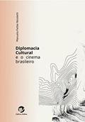 Ler Diplomacia Cultural e o Cinema Brasileiro, do autor Manuela Fetter Nicoletti