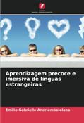 Ler Aprendizagem precoce e imersiva de línguas estrangeiras, do autor Emilie Gabrielle Andriambololona