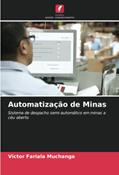Ler Automatização de Minas: Sistema de despacho semi-automático em minas a céu aberto, do autor Victor Fariala Muchanga Ler Automatização de Minas: Sistema de despacho semi-automático em minas a céu aberto, do autor Victor Fariala Muchanga
