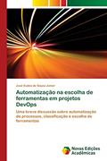 Ler Automatização na escolha de ferramentas em projetos DevOps: Uma breve discussão sobre automatização de processos, classificação e escolha de ferramentas, do autor José Eudes de Souza Júnior Ler Automatização na escolha de ferramentas em projetos DevOps: Uma breve discussão sobre automatização de processos, classificação e escolha de ferramentas, do autor José Eudes de Souza Júnior