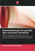 Ler Automatização da gestão dos recursos humanos: Melhoria da gestão da informação da força de trabalho organizacional através da implementação de uma lista de informação orientada para os problemas, do autor Anastasia Sherstobitova Ler Automatização da gestão dos recursos humanos: Melhoria da gestão da informação da força de trabalho organizacional através da implementação de uma lista de informação orientada para os problemas, do autor Anastasia Sherstobitova