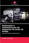 Ler Redesenho e automatização de máquinas de teste de fadiga: Máquina de flexão por fadiga rotativa, do autor Gustavo Jimenez