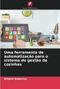 Ler Uma ferramenta de automatização para o sistema de gestão de cozinhas, do autor Brijesh Bakariya
