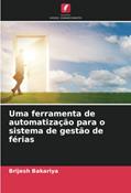 Ler Uma ferramenta de automatização para o sistema de gestão de férias, do autor Brijesh Bakariya Ler Uma ferramenta de automatização para o sistema de gestão de férias, do autor Brijesh Bakariya