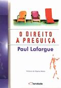 Ler O Direito a preguiça, do autor Paul Lafargue