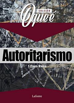 Coleção O que é - Autoritarismo, do autor Vilma Rosa