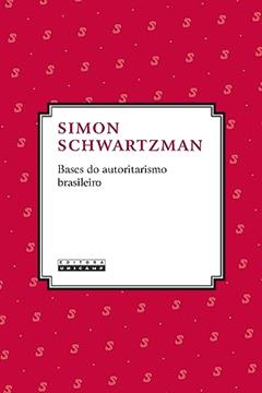 Bases do autoritarismo brasileiro, do autor Simon Schwartzman