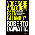 Ler Você sabe com quem está falando?: Estudos sobre o autoritarismo brasileiro, do autor Roberto DaMatta