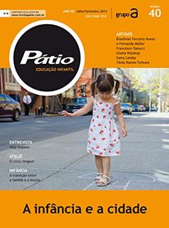 Revista Pátio Ensino Infantil 40 - A infância e a cidade (PEI), do autor Grupo A Educação