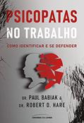 Ler Psicopatas no trabalho - Como identificar e se defender, do autor Dr. Paul Babiak; Dr. Robert D. Hare