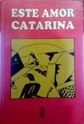 Ler Este Amor Catarina (Portuguese Edition), do autor Flavio Jose Cardoso / Salim Miguel / Silveira De Souza (org)