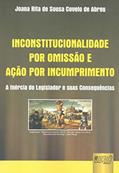Ler Inconstitucionalidade por Omissão e Ação por Incumprimento - A Inércia do Legislador e suas Consequências, do autor Joana Rita de Sousa Covelo de Abreu Ler Inconstitucionalidade por Omissão e Ação por Incumprimento - A Inércia do Legislador e suas Consequências, do autor Joana Rita de Sousa Covelo de Abreu