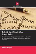 Ler A Lei do Contrato Bancário: Características das garantias cruzadas e cláusulas de incumprimento cruzado no contrato de crédito bancário, do autor Kevin Kogin