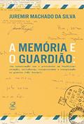 Ler A memória e o guardião: Em comunicação com o presidente da República: Relação, influência, reciprocidade e conspiração no governo João Goulart, do autor Juremir Machado da Silva