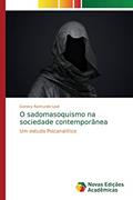 Ler O sadomasoquismo na sociedade contemporânea: Um estudo Psicanalítico, do autor Genecy Raimundo Leal Ler O sadomasoquismo na sociedade contemporânea: Um estudo Psicanalítico, do autor Genecy Raimundo Leal