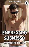 Ler Um Trabalho Especial (Empregado Submisso Livro 1), do autor Atari Botelho Ler Um Trabalho Especial (Empregado Submisso Livro 1), do autor Atari Botelho