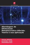 Ler Abordagem de Otimização Metaheurística Híbrida: Teoria e sua aplicação, do autor Gaurav Dhiman; Jaswinder Singh; Amandeep Kaur Ler Abordagem de Otimização Metaheurística Híbrida: Teoria e sua aplicação, do autor Gaurav Dhiman; Jaswinder Singh; Amandeep Kaur