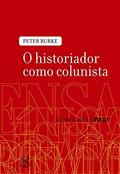 Ler O historiador como colunista, do autor Peter Burke