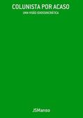 Ler Colunista por Acaso, do autor Jsmanso