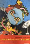 Ler O arqueólogo do futuro, do autor Maria Valeria Rezende