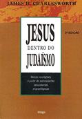 Ler Jesus Dentro do Judaísmo: Novas Revelações a Partir de Estimulantes Descobertas Arqueológicas, do autor James H. Charlesworth Ler Jesus Dentro do Judaísmo: Novas Revelações a Partir de Estimulantes Descobertas Arqueológicas, do autor James H. Charlesworth