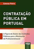 Ler Contratação Pública em Portugal - A Figura do Gestor dos Contratos Públicos para o Movimento de Profissionalização, do autor Estevan Pietro