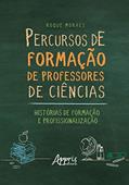 Ler Percursos de formação de professores de ciências: histórias de formação e profissionalização, do autor Roque Moraes Ler Percursos de formação de professores de ciências: histórias de formação e profissionalização, do autor Roque Moraes