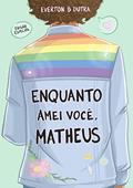 Ler Enquanto Amei Você, Matheus, do autor Everton B Dutra