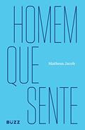 Ler Homem que sente, do autor Matheus Jacob Ler Homem que sente, do autor Matheus Jacob