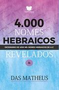 Ler 4 MIL NOMES HEBRAICOS REVEADOS: Dicionário de nomes Hebraicos de A-Z, do autor Das Matheus Ler 4 MIL NOMES HEBRAICOS REVEADOS: Dicionário de nomes Hebraicos de A-Z, do autor Das Matheus